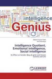 Intelligence Quotient, Emotional intelligence, Social intelligence : Its Effect on Gender (Boys & girls) and Stream (science and art) （2015. 100 S. 220 mm）
