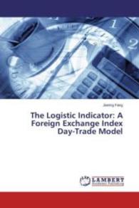 The Logistic Indicator: A Foreign Exchange Index Day-Trade Model （2015. 228 S. 220 mm）