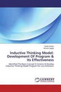 Inductive Thinking Model: Development Of Program & Its Effectiveness : Identified The Basic Concept In Science & Develop Inductive Thinking Model Program For Low Achievers （2015. 100 S. 220 mm）