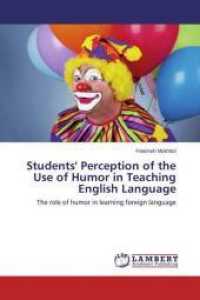 Students' Perception of the Use of Humor in Teaching English Language : The role of humor in learning foreign language （2015. 100 S. 220 mm）