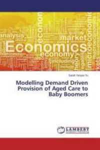 Modelling Demand Driven Provision of Aged Care to Baby Boomers （2015. 580 S. 220 mm）