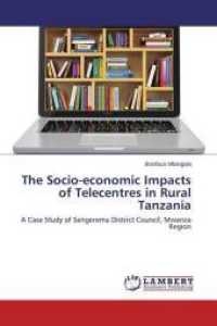 The Socio-economic Impacts of Telecentres in Rural Tanzania : A Case Study of Sengerema District Council, Mwanza Region （2015. 84 S. 220 mm）