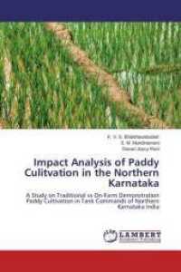 Impact Analysis of Paddy Culitvation in the Northern Karnataka : A Study on Traditional vs On-Farm Demonstration Paddy Cultivation in Tank Commands of Northern Karnataka India （2015. 124 S. 220 mm）