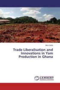 Trade Liberalisation and Innovations in Yam Production in Ghana （2015. 340 S. 220 mm）