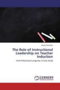 The Role of Instructional Leadership on Teacher Induction : And Professional Longevity: A Case Study （2015. 392 S. 220 mm）