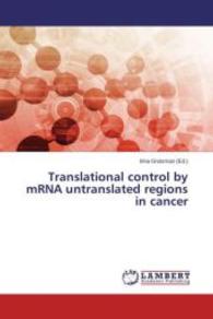 Translational control by mRNA untranslated regions in cancer （2015. 276 S. 220 mm）