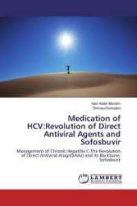 Medication of HCV:Revolution of Direct Antiviral Agents and Sofosbuvir : Management of Chronic Hepatitis C:The Revolution of Direct Antiviral drugs(DAAs) and its Backbone; Sofosbuvir （2015. 108 S. 220 mm）