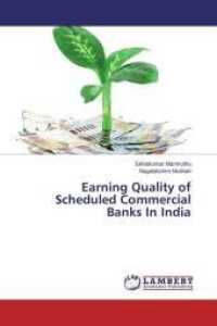Earning Quality of Scheduled Commercial Banks In India （2015. 156 S. 220 mm）