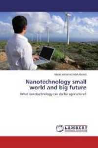 Nanotechnology small world and big future : What nanotechnology can do for agriculture? （2015. 84 S. 220 mm）
