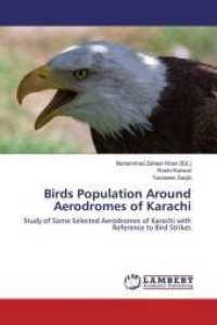 Birds Population Around Aerodromes of Karachi : Study of Some Selected Aerodromes of Karachi with Reference to Bird Strikes （2016. 104 S. 220 mm）