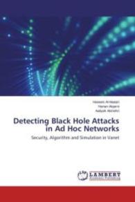 Detecting Black Hole Attacks in Ad Hoc Networks : Security, Algorithm and Simulation in Vanet （2015. 96 S. 220 mm）