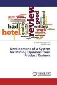 Development of a System for Mining Opinions from Product Reviews （2015. 96 S. 220 mm）