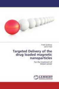 Targeted Delivery of the drug loaded magnetic nanoparticles : For the treatment of breast cancer （2015. 76 S. 220 mm）