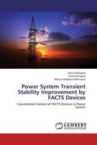 Power System Transient Stability Improvement by FACTS Devices : Coordinated Control of FACTS Devices in Power System （2015. 120 S. 220 mm）