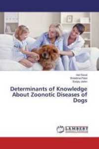 Determinants of Knowledge About Zoonotic Diseases of Dogs （2016. 120 S. 220 mm）