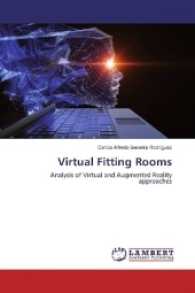 Virtual Fitting Rooms : Analysis of Virtual and Augmented Reality approaches （2017. 88 S. 220 mm）