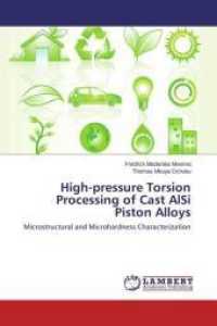 High-pressure Torsion Processing of Cast AlSi Piston Alloys : Microstructural and Microhardness Characterization （2015. 164 S. 220 mm）