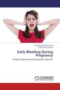 Early Bleeding During Pregnancy : Ectopic pregnancy and Spontaneous abortion （2015. 56 S. 220 mm）