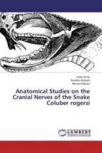 Anatomical Studies on the Cranial Nerves of the Snake Coluber rogersi （2015. 232 S. 220 mm）