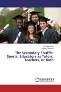 The Secondary Shuffle: Special Educators as Tutors, Teachers, or Both （2015. 124 S. 220 mm）