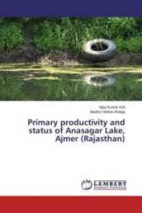 Primary productivity and status of Anasagar Lake, Ajmer (Rajasthan) （2015. 112 S. 220 mm）