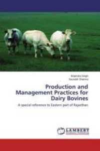 Production and Management Practices for Dairy Bovines : A special reference to Eastern part of Rajasthan （2015. 112 S. 220 mm）