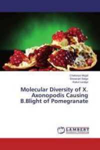 Molecular Diversity of X. Axonopodis Causing B.Blight of Pomegranate （2015. 64 S. 220 mm）