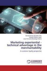 Marketing experiential - technical advantage in the merchantability : A customer loyalty perspective （2019. 92 S. 220 mm）
