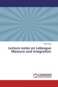 Lecture notes on Lebesgue Measure and Integration （2015. 76 S. 220 mm）