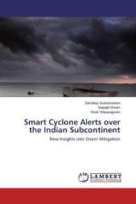 Smart Cyclone Alerts over the Indian Subcontinent : New Insights into Storm Mitigation （2016. 60 S. 220 mm）