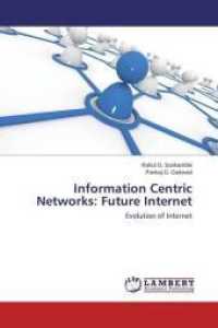 Information Centric Networks: Future Internet : Evolution of Internet （2015. 80 S. 220 mm）
