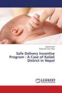 Safe Delivery Incentive Program : A Case of Kailali District in Nepal （2018. 84 S. 220 mm）