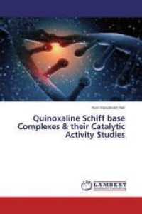 Quinoxaline Schiff base Complexes & their Catalytic Activity Studies （2015. 244 S. 220 mm）