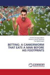 BETTING: A CANKERWORM THAT EATS A MAN BEFORE HIS FOOTPRINTS （2024. 96 S. 220 mm）
