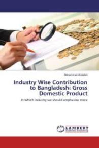 Industry Wise Contribution to Bangladeshi Gross Domestic Product : In Which industry we should emphasize more （2015. 52 S. 220 mm）