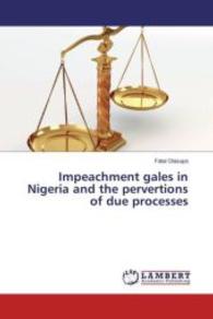 Impeachment gales in Nigeria and the pervertions of due processes （2016. 68 S. 220 mm）