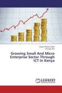 Growing Small And Micro Enterprise Sector Through ICT In Kenya （2016. 84 S. 220 mm）