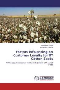 Factors Influencing on Customer Loyalty for BT Cotton Seeds : With Special Reference to Bharuch District of Gujarat State （2015. 136 S. 220 mm）