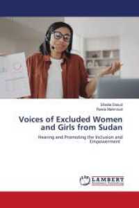 Voices of Excluded Women and Girls from Sudan : Hearing and Promoting the Inclusion and Empowerment （2024. 128 S. 220 mm）