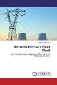 The New Kosovo Power Plant : At What Generation Capacity will the Benefits Outweigh the Cost （2015. 76 S. 220 mm）