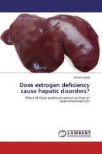 Does estrogen deficiency cause hepatic disorders? : Effect of Cicer arietinum extract on liver of ovariectomized rats （2015. 132 S. 220 mm）