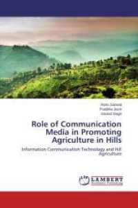 Role of Communication Media in Promoting Agriculture in Hills : Information Communication Technology and Hill Agriculture （2015. 80 S. 220 mm）