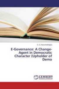 E-Governance: A Change-Agent in Democratic Character (Upholder of Demo （2015. 64 S. 220 mm）