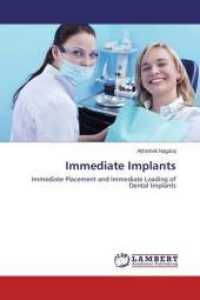 Immediate Implants : Immediate Placement and Immediate Loading of Dental Implants （2015. 136 S. 220 mm）