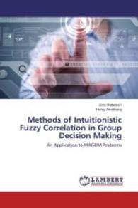Methods of Intuitionistic Fuzzy Correlation in Group Decision Making : An Application to MAGDM Problems （2015. 284 S. 220 mm）