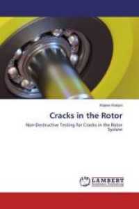 Cracks in the Rotor : Non-Destructive Testing for Cracks in the Rotor System （2015. 72 S. 220 mm）