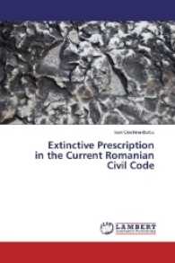 Extinctive Prescription in the Current Romanian Civil Code （2017. 84 S. 220 mm）