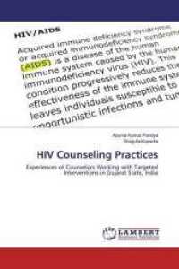 HIV Counseling Practices : Experiences of Counselors Working with Targeted Interventions in Gujarat State, India （2018. 292 S. 220 mm）
