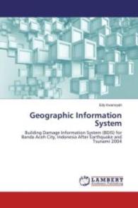 Geographic Information System : Building Damage Information System (BDIS) for Banda Aceh City, Indonesia After Earthquake and Tsunami 2004 （2015. 100 S. 220 mm）