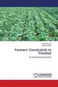 Farmers' Constraints in Trinidad : An Exploratory Evaluation （2018. 64 S. 220 mm）
